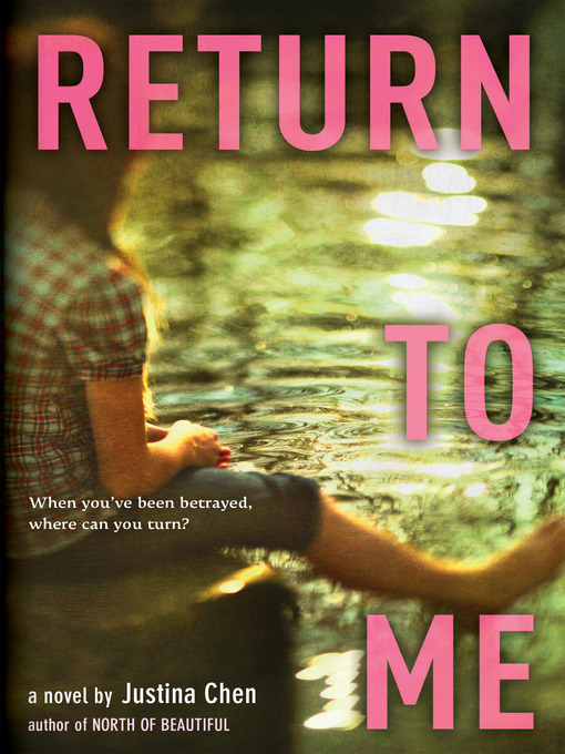 Title details for Return to Me by Justina Chen - Available
